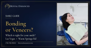 Calm patient relaxing in a dental chair with text Bonding or Veneers? Which is right for your smile, Dental Enhanced Las Vegas